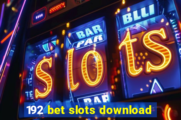 192 bet slots download